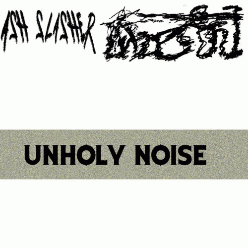 Ash Slasher : Unholy Noise